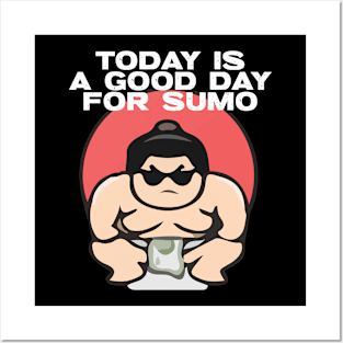 Today is a good day for sumo Posters and Art